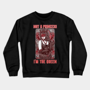 Not a princes, I am the queen | Strong women | Empowered women | Queens Crewneck Sweatshirt